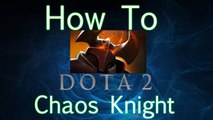 Dota 2 How To Guide - Chaos Knight