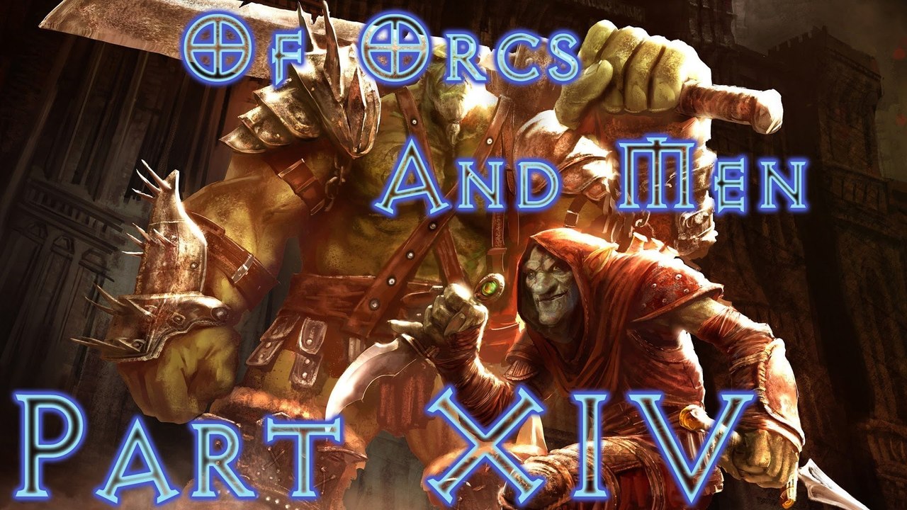 Of Orcs And Men - Walkthrough (Part 14)