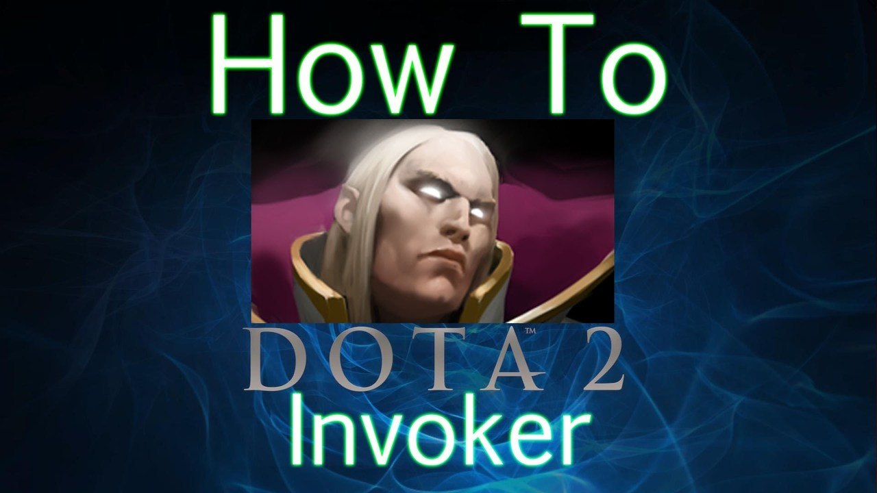 Dota 2 How To Guide - Invoker