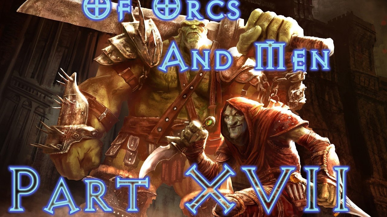 Of Orcs And Men Walkthrough (Part 17)
