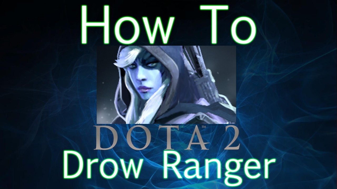 Dota 2 How To Guide - Drow Ranger