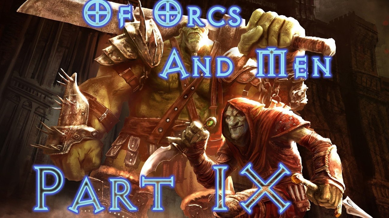 Of Orcs And Men - Walkthrough (Part 9)