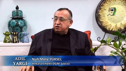 Ankara Emekli DGM Savcısı Nuh Mete Yüksel katılımıyla Adil Yargı - 33. Bölüm