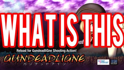 Gundeadligne: Or How I Learned to Stop Questioning it and Play it Anyway