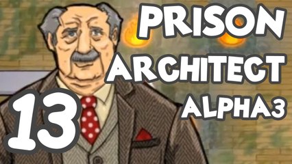 Prison Architect! Part 13: Alpha 3 - The ideal prison