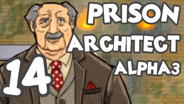 Prison Architect! Part 14: Alpha 3 - The ideal prison