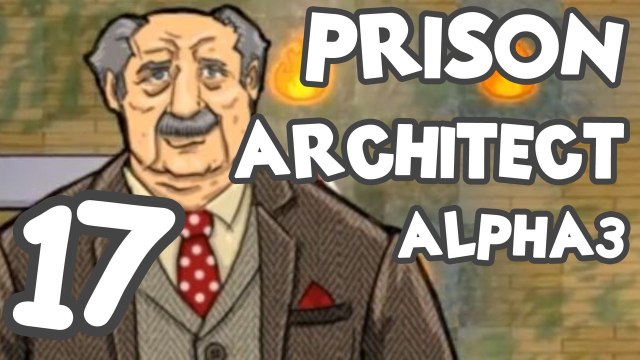 Prison Architect! Part 17: Alpha 3 - The ideal prison