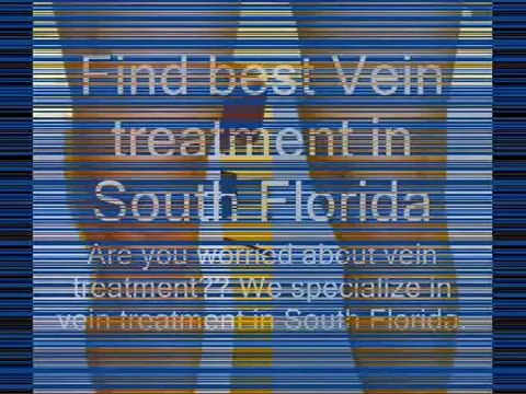 Best vein removal treatment doctor in South Florida