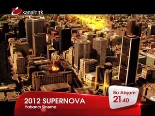 "2012 SUPERNOVA" 24 Şubat Pazartesi akşamı saat 21.40'ta Kanaltürk Sinema kuşağında!