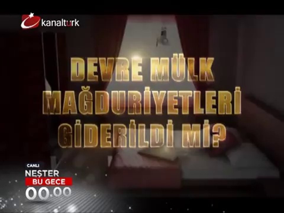"NEŞTER" (Devre Mülk) 19 Haziran Çarşamba gecesi saat 00.00'da Kanaltürk'te.