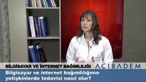 Bilgisayar ve internet bağımlılığının yetişkinlerde tedavisi nasıl olur ?