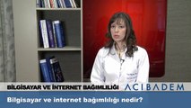 Bilgisayar ve internet bağımlılığı nedir ?