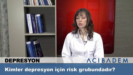 Kimler depresyon için risk grubundadır ?