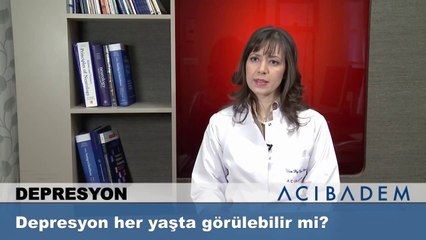 Depresyon her yaşta görülebilir mi ?