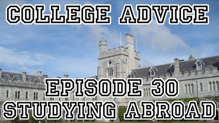 College Advice - Episode 30 (Studying Abroad) Season 3 Finale!