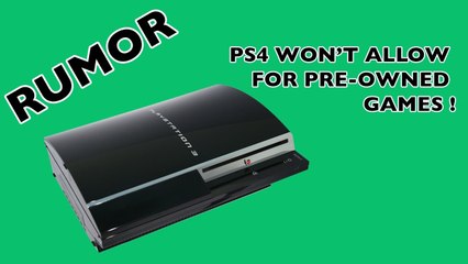 Rumor: PS4 Won't Allow for Used Games! (Debunked)