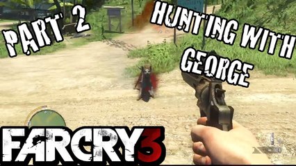 Hunting With George: Far Cry 3 - Part 2