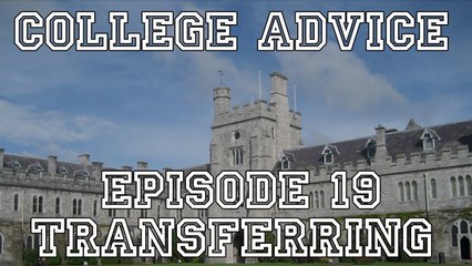 College Advice - Episode 19 (Transferring)