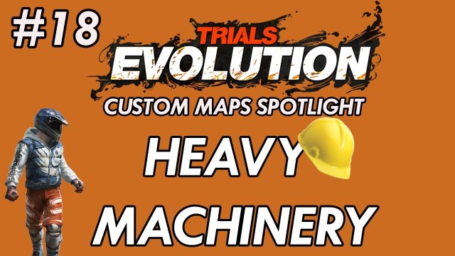 Trials Evolution: Custom Maps Spotlight #18 - Heavy Machinery