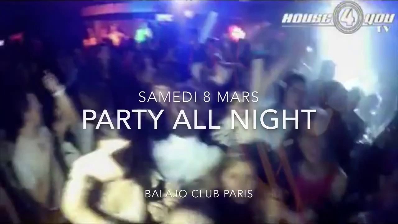 TEASER HOUSE 4 YOU PARTY ALL NIGHT @ BALAJO PARIS 08.03.2014 GUEST DJ SAM ONE