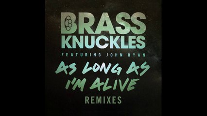 Brass Knuckles feat. John Ryan - As Long As I m Alive (Alvino Remix) [Cover Art]