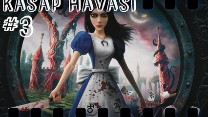 Alice #3 Ya Benimsin Ya Çay Ocağının !!