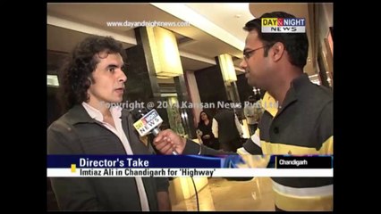 Director Imtiaz Ali in Chandigarh for 'Highway' | Interview