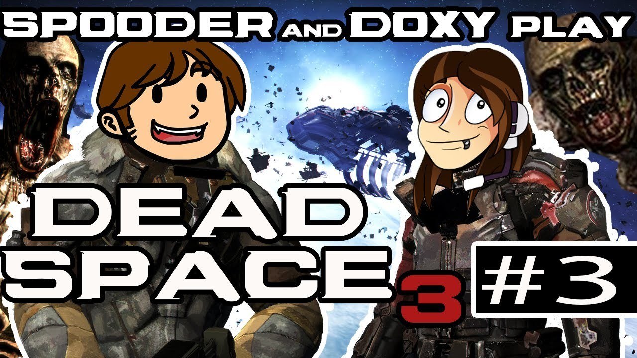 Spooder and Doxy Play Dead Space 3 [2.5]