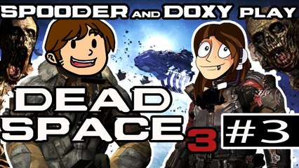 Spooder and Doxy Play Dead Space 3 [2.5]