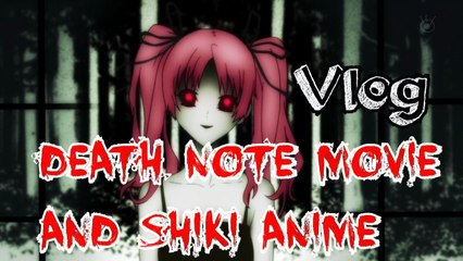 Daily Vlog | Help Please Death Note Movie & Shiki Horror Anime
