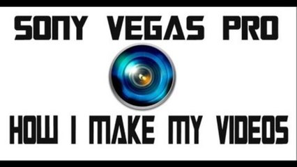 Sony Vegas Pro Tutorial | How I Make My Videos