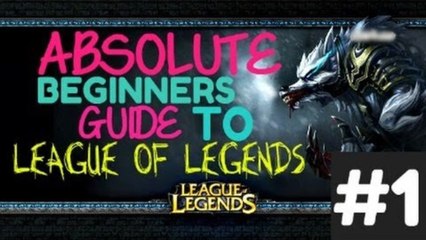 Absolute Beginners Guide to League of Legends | Part 1