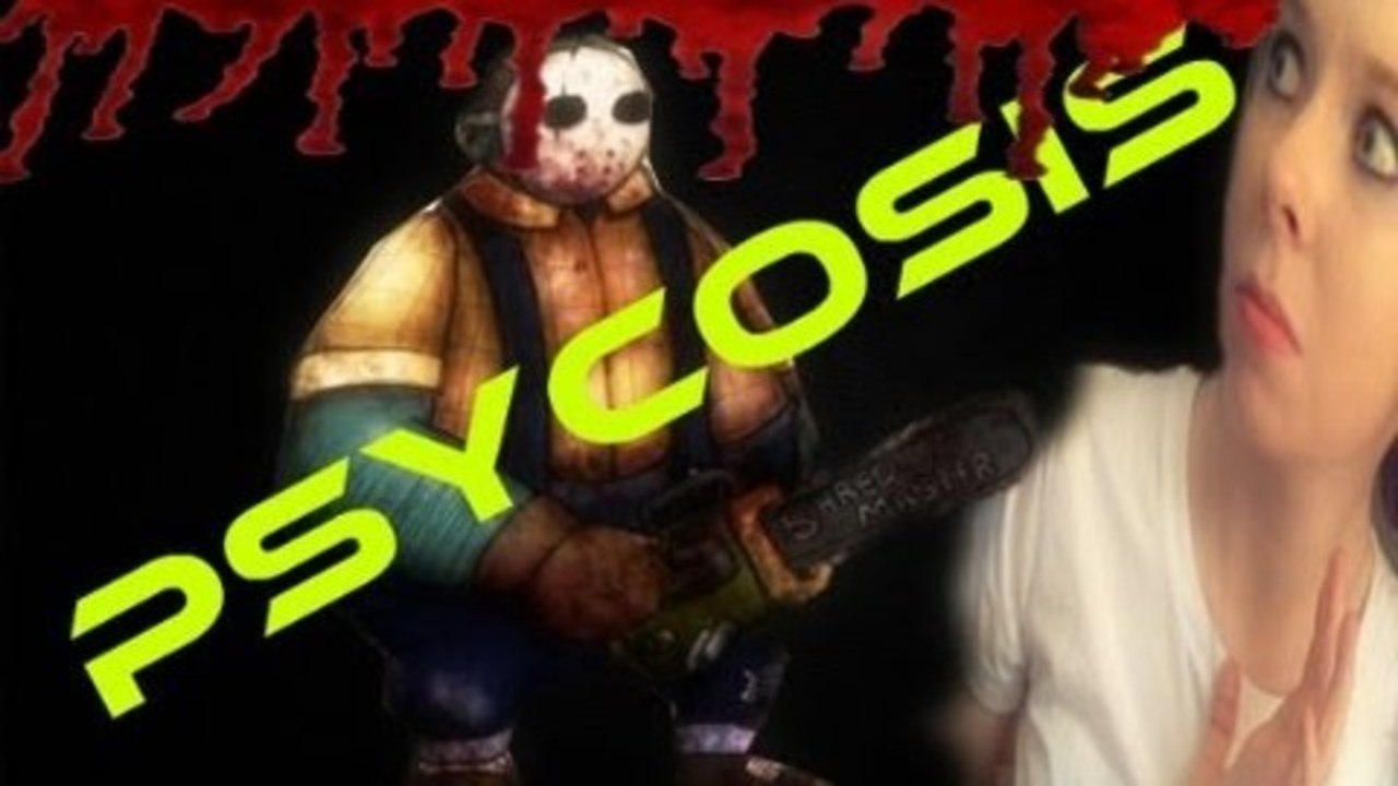 Psycosis | Your Chainsaw Wont Get Me! | Part One
