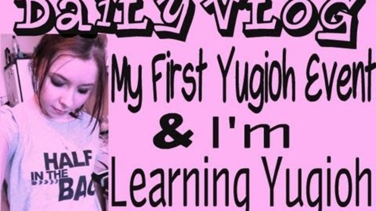 Daily Vlog | My First Yugioh Event & I'm Learning Yugioh!