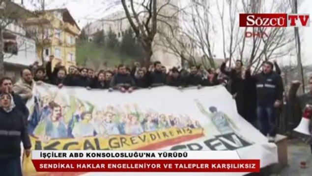 İşçiler ABD Konsolosluğu'na yürüdü