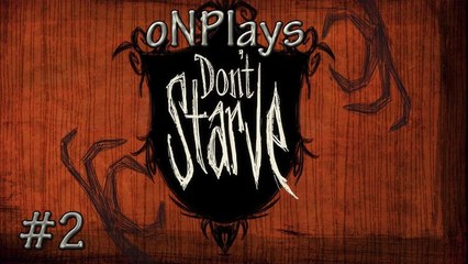 oNPlays! Don't Starve! EXPLURE!!! #2