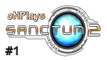 oNPlays! Sanctum 2! First Impressions Look!