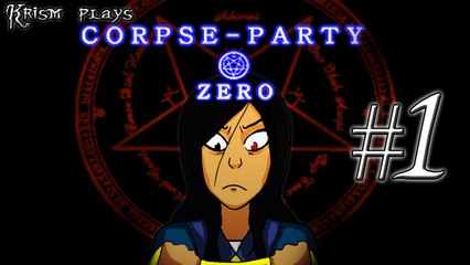 Krism Plays: Corpse-Party Zero [Episode 1]