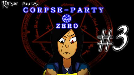 Krism Plays: Corpse-Party Zero [Episode 3]
