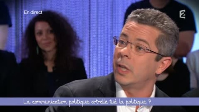 La communication politique n'a pas bonne presse Michel bettan Ce soir ou jamais