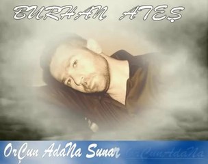 Burhan Ateş-Canısagolsun-OrÇunAdaNa
