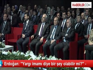 Erdoğan: ''Yargı imamı diye bir şey olabilir mi?'' -