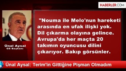 Ünal Aysal: Terim'in Gittiğine Pişman Olmadım