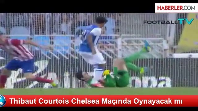 Thibaut Courtois Chelsea Maçında Oynayacak mı