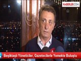 Beşiktaşlı Yöneticiler, Gazetecilerle Yemekte Buluştu