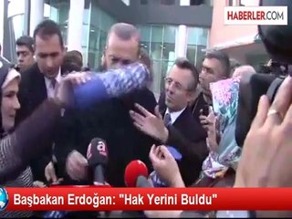 Başbakan Erdoğan: "Hak Yerini Buldu"