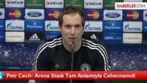 Petr Cech: Arena Stadı Tam Anlamıyla Cehennemdi