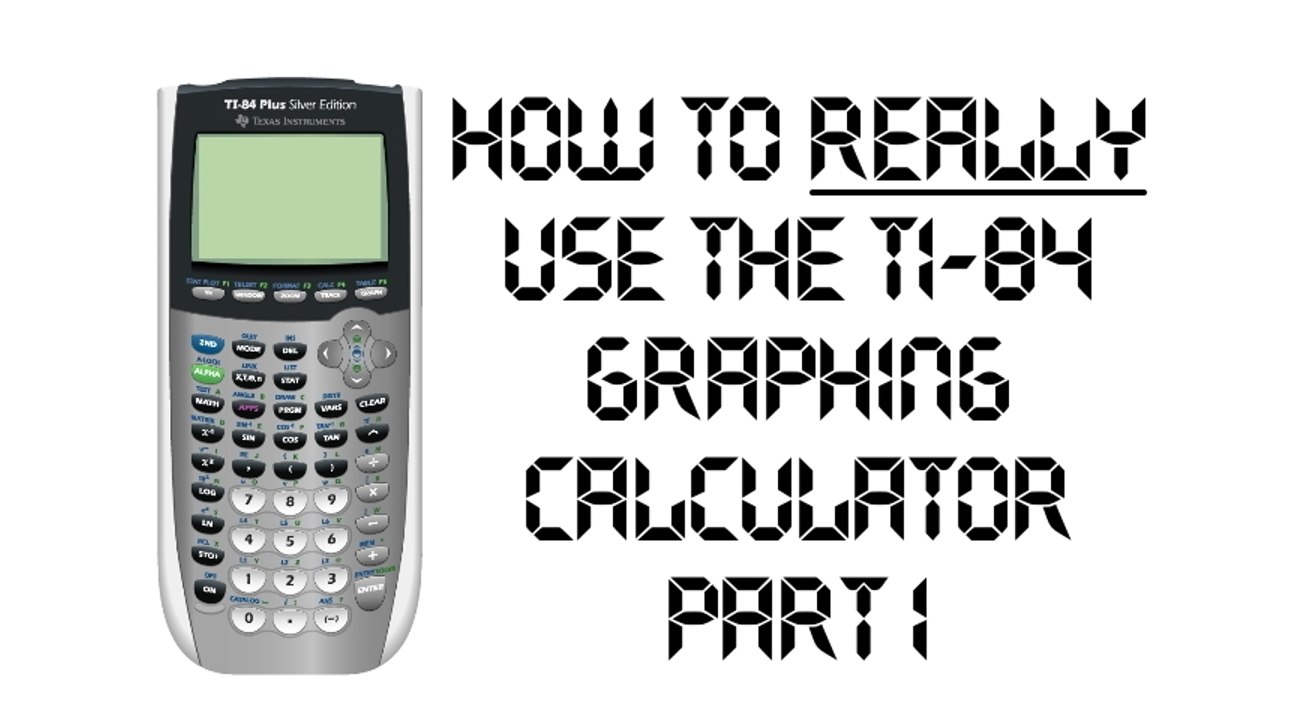 How to REALLY Use The TI-84 Graphing Calculator - Part 1