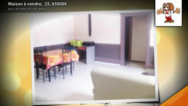 Maison à vendre, 25, 65000€
