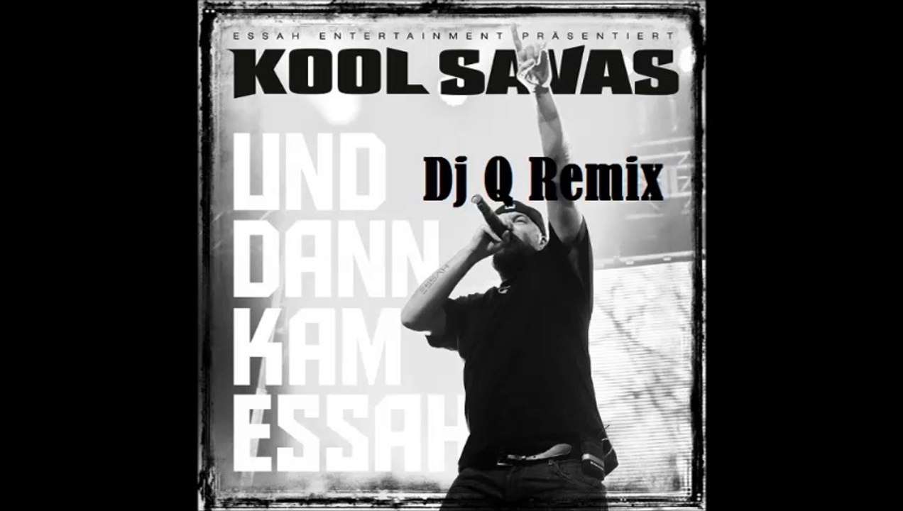 Kool Savas - Und dann kam Essah (Dj Q Remix)